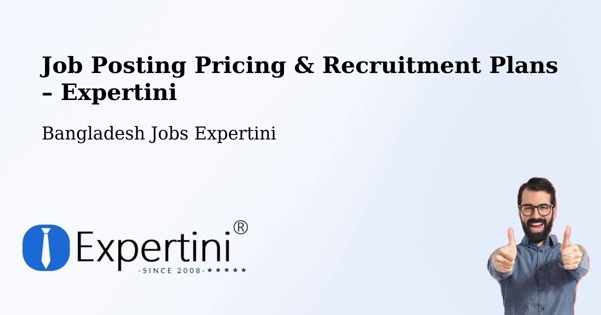Job Posting Pricing & Recruitment Plans – Dinajpur - Dinajpur, Bangladesh Jobs Expertini